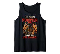 Je suis Pompier Donc Oui J'Ai Chaud Débardeur