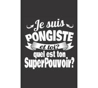 je suis pongiste et toi quel est ton superpouvoir: ce carnet de notes humoristique est un notebook à la couverture drôle qui fera un cadeau original et pratique