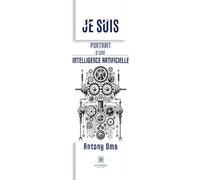 Je suis - Portrait d’une Intelligence Artificielle
