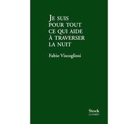Je suis pour ce qui aide a traverser la nuit - Fabio Viscogliosi - Stock - broché - Roman