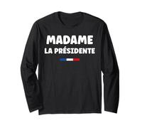 Je suis Président Humour Femme Madame présidente Manche Longue