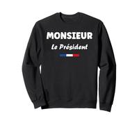 Je suis Président Humour Homme Monsieur Le président Sweatshirt