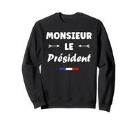Je suis Président Humour Homme Monsieur Le président Sweatshirt