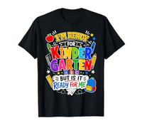 Je suis prêt pour Kinder Garten, mais est-ce prêt pour Moi T-Shirt