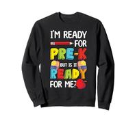 Je suis prêt pour la maternelle, mais est-ce prêt pour mon premier jour d'école Sweatshirt