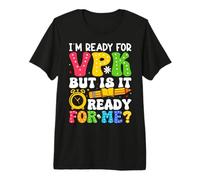 Je suis prêt pour VPK mais est-ce prêt pour Moi ? T-Shirt Haut de Gamme