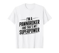 Je suis prêteur sur gages et C'est Mon Super Pouvoir T-Shirt
