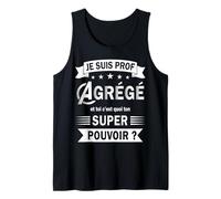 Je suis Prof Agrégé et toi C'est Quoi Ton Super Pouvoir ? Débardeur