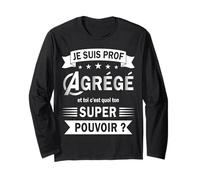 Je suis Prof Agrégé et toi C'est Quoi Ton Super Pouvoir ? Manche Longue