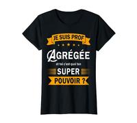 Je suis prof Agrégée et toi c'est quoi ton super pouvoir ? T-Shirt
