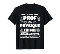 Je Suis Prof De Physique Chimie Et Toi Professeur T-Shirt