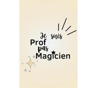 Je suis prof, pas magicien: Cadeau pour un collègue - Carnet de notes ligné A5 - Secret Santa, remerciement, pot de départ, retraite