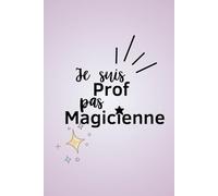 Je suis prof, pas magicienne: Cadeau pour un collègue - Carnet de notes ligné A5 - Secret Santa, remerciement, pot de départ, retraite