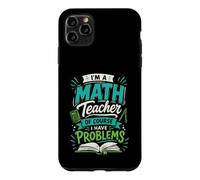 Je suis Professeur de mathématiques, Bien sûr, J'Ai des problèmes de Conception Coque pour iPhone 11 Pro Max