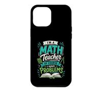 Je suis Professeur de mathématiques, Bien sûr, J'Ai des problèmes de Conception Coque pour iPhone 12 Pro Max