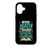 Je suis Professeur de mathématiques, Bien sûr, J'Ai des problèmes de Conception Coque pour iPhone 16