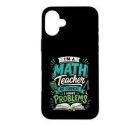 Je suis Professeur de mathématiques, Bien sûr, J'Ai des problèmes de Conception Coque pour iPhone 16 Plus