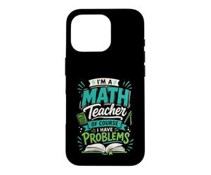 Je suis Professeur de mathématiques, Bien sûr, J'Ai des problèmes de Conception Coque pour iPhone 16 Pro