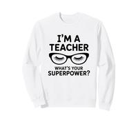 Je suis Professeur, Quel est Ton Super Pouvoir Sweatshirt
