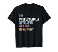 Je suis professionnellement développé, Puis-Je rentrer chez T-Shirt