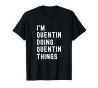 Je suis Quentin Qui Fait des Choses à Quentin T-Shirt