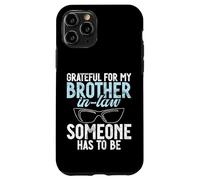 Je suis reconnaissante pour Mon Beau-frère, Quelqu'un est devenu Beau-frère Coque pour iPhone 11 Pro
