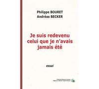Je suis redevenu celui que je n'avais jamais été - Philippe Bouret - Douro - broché - Essai