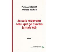 Je suis redevenu celui que je n'avais jamais été - Philippe Bouret - Douro - broché - Essai
