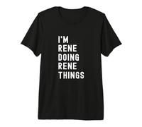 Je suis Rene Qui Fait des Choses à Rene T-Shirt Haut de Gamme