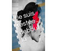 Je suis restée debout là