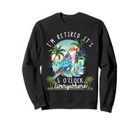 Je suis retraité, il est 5 Heures Partout Sweatshirt