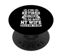 Je suis retraité, Je suis Libre de Faire ce Que ma Femme me Dit de Faire PopSockets PopGrip Adhésif