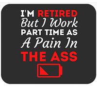 Je suis Retraité, mais Je Travaille À Temps Partiel comme Un Emmerdeur. Premium Mouse Pad Bords Cousus Tapis Souris Antidérapante Tapis De Souris pour Études Pc Ordinateur 25X30Cm