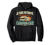 Je suis Retraité Mon Bureau est Un Camping-Car Humour Sweat à Capuche