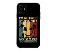 Je suis retraité, tu ne t'amuseras Pas au Travail Demain Coque pour iPhone 11