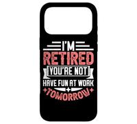Je suis retraité, tu ne t'amuseras Pas au Travail Demain Coque pour iPhone 17 Pro Max