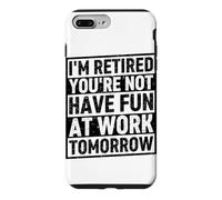 Je suis retraité, tu ne t'amuseras Pas au Travail Demain Coque pour iPhone 7 Plus/8 Plus