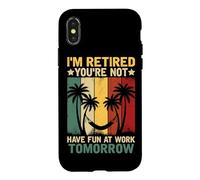 Je suis retraité, tu ne t'amuseras Pas au Travail Demain Coque pour iPhone X/XS