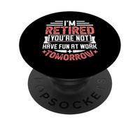 Je suis retraité, tu ne t'amuseras Pas au Travail Demain PopSockets PopGrip Adhésif