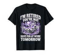Je suis retraité, tu ne t'amuseras Pas au Travail Demain T-Shirt Graphique avec Valeur