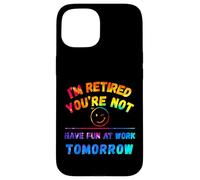 Je suis retraité, tu ne t'amuseras Pas au Travail Demain tie-Dye Coque pour iPhone 15