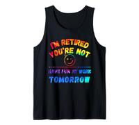 Je suis retraité, tu ne t'amuseras Pas au Travail Demain tie-Dye Débardeur
