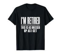 Je suis retraitée, C'est Aussi habillé Que Je suis drôle et Minimaliste T-Shirt Graphique avec Valeur