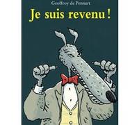 Je suis revenu ! Geoffroy de Pennart (Auteur)