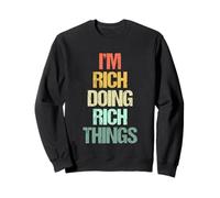 Je suis Riche, Je Fais des Choses Riches - C'est drôle de dire Cool Name Rich Sweatshirt