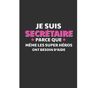 Je Suis Secrétaire Parce Que Même Les Super Héros Ont Besoin D'aide: Cadeau Secrétaire Original
