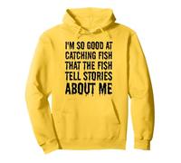 Je suis si bon pour attraper des poissons que les poissons racontent des histoires sur moi Sweat à Capuche
