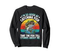 Je suis si douée pour pêcher Que Les Poissons racontent des Histoires Sweatshirt
