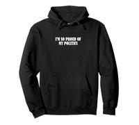 Je suis si fier de ma politique Sweat à Capuche