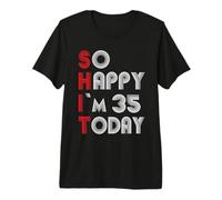 Je suis si Heureuse d'avoir 35 Ans Aujourd'hui 35 Anniversaire 35 Ans 35 Anniversaire T-Shirt Haut de Gamme